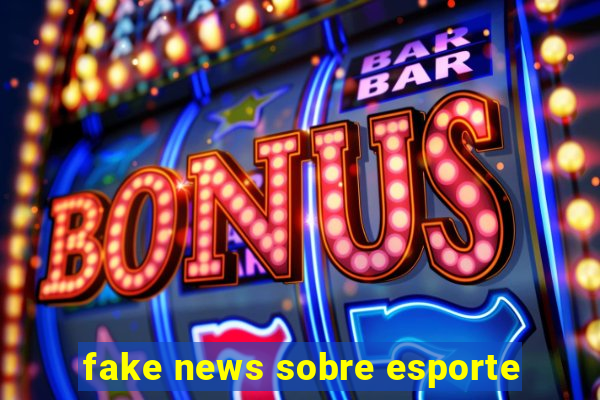 fake news sobre esporte